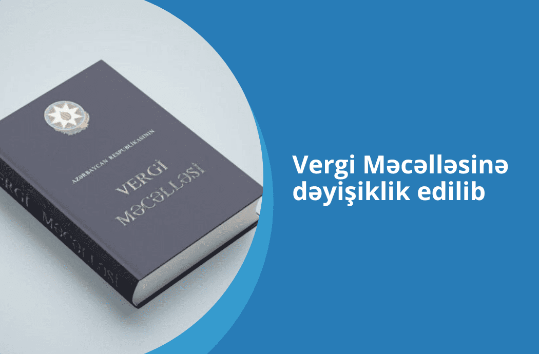 Vergi Məcəlləsində dəyişiklik edildi