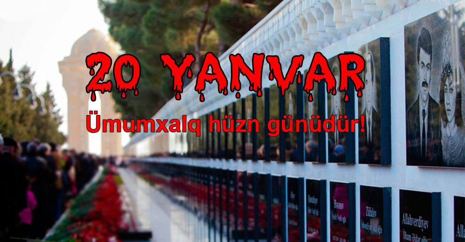 20 yanvar faciəsi tariximizin şərəf və qəhrəmanlıq səhifəsidir