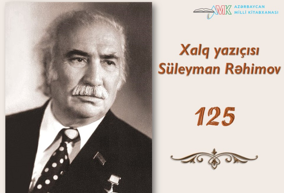 Milli Kitabxanada “Xalq yazıçısı Süleyman Rəhimov–125” adlı virtual sərgi və ənənəvi kitab sərgisi təqdim edilib