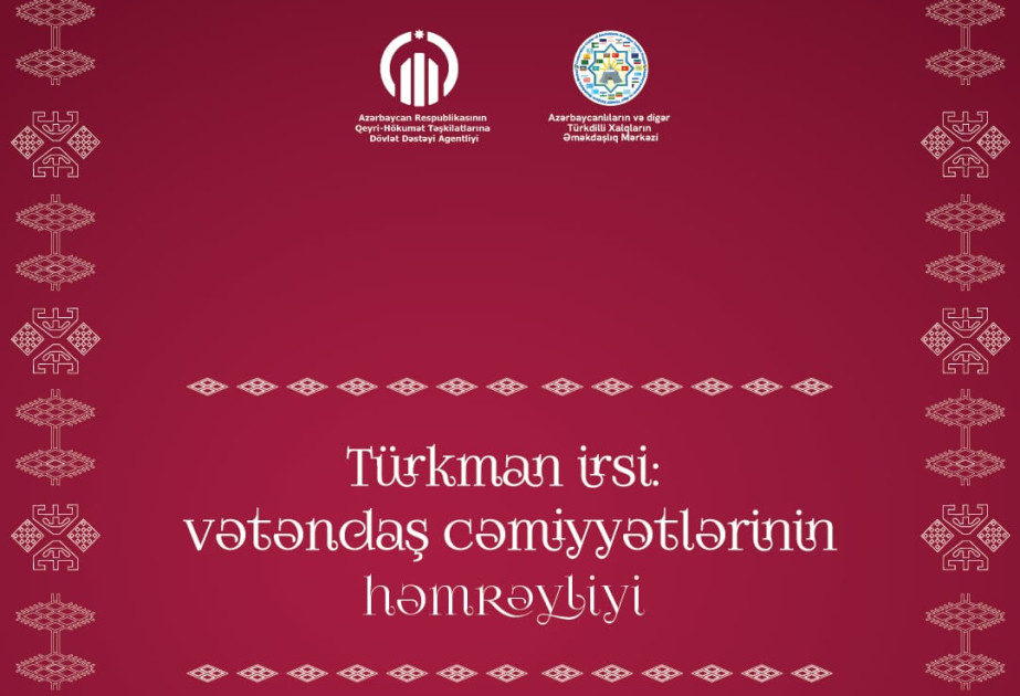 Bu gün Bakıda “Türkman irsi: vətəndaş cəmiyyətlərinin həmrəyliyi” forumu keçiriləcək