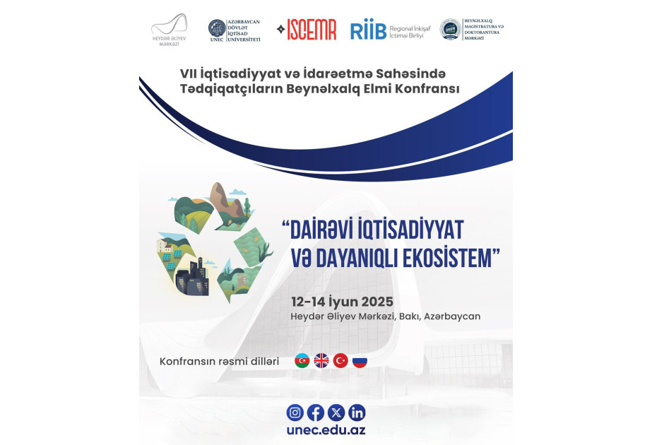 VII İqtisadiyyat və İdarəetmə Sahəsində Tədqiqatçıların Beynəlxalq Elmi Konfransı keçiriləcək
