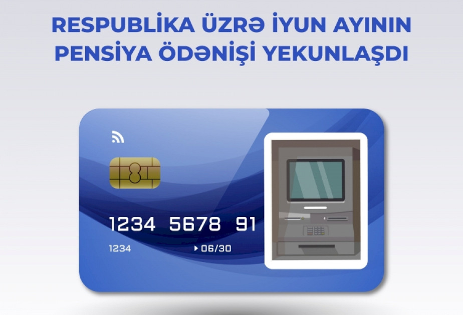 Respublika üzrə iyun ayının pensiya ödənişi yekunlaşıb