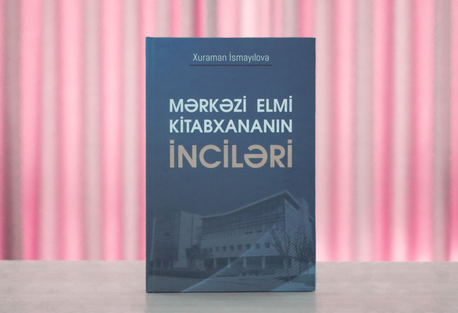 “Mərkəzi Elmi Kitabxananın inciləri” kitabı nəşr edilib