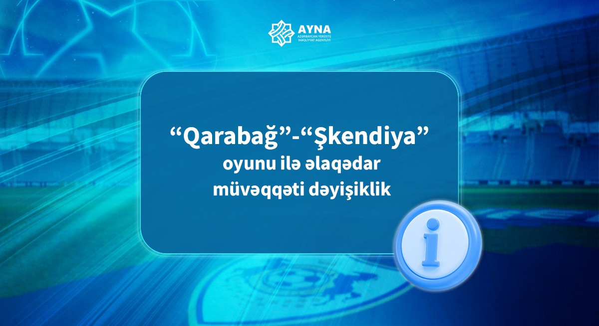 "Qarabağ"-“Şkendiya” oyunu ilə bağlı avtobusların hərəkət qrafikində müvəqqəti dəyişiklik ediləcək