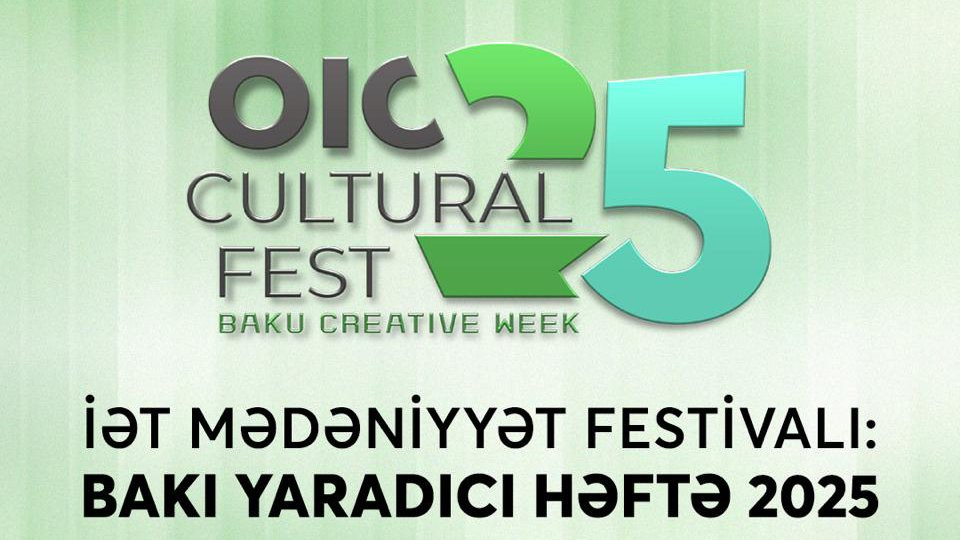 "İƏT Mədəniyyət Festivalı: Bakı Yaradıcı Həftə – 2025" tədbirinin tarixi dəyişdirilib