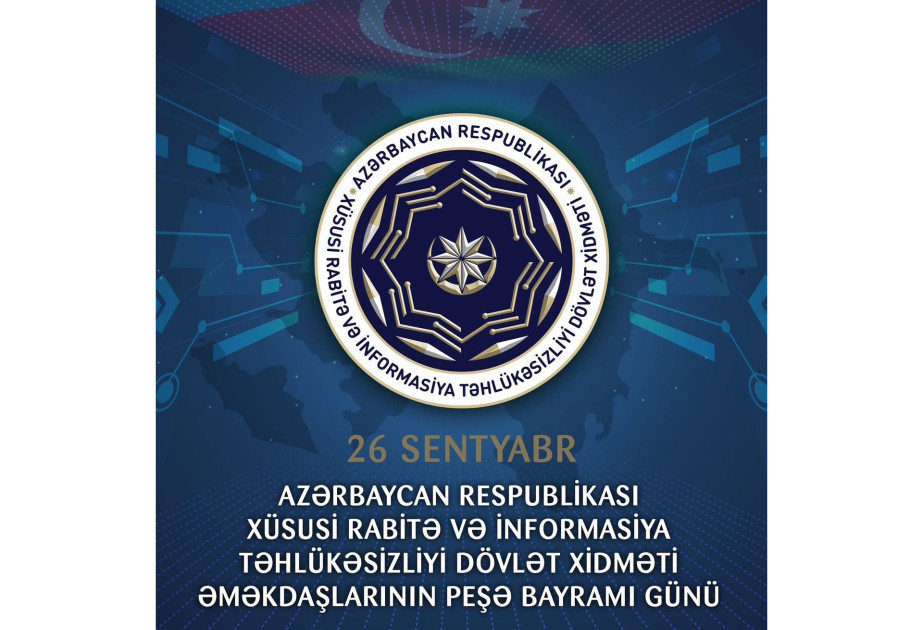 Bu gün Xüsusi Rabitə və İnformasiya Təhlükəsizliyi Dövlət Xidmətinin əməkdaşlarının peşə bayramı günüdür