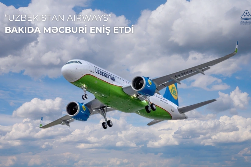 "Uzbekistan Airways"ə məxsus təyyarə Bakı aeroportunda məcburi eniş edib