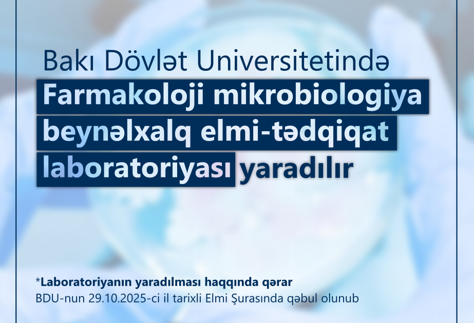 BDU-da Farmakoloji mikrobiologiya beynəlxalq elmi-tədqiqat laboratoriyası yaradılır
