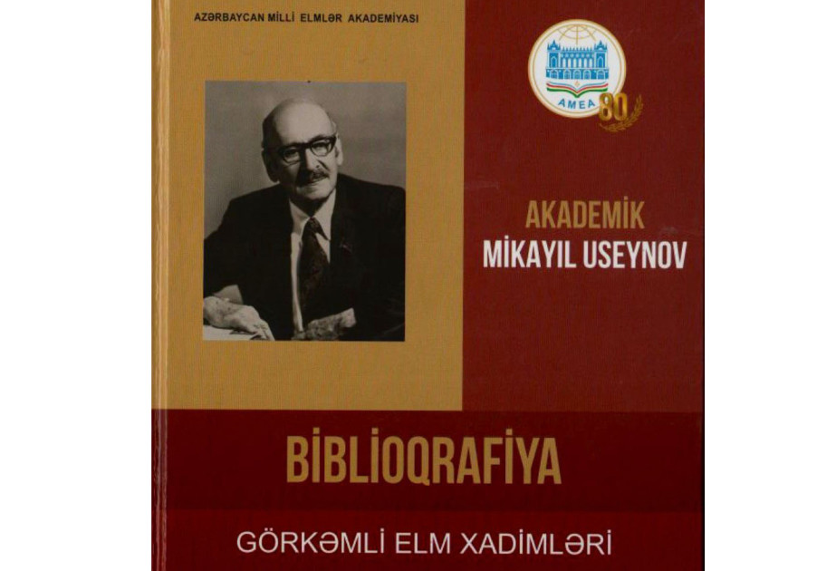Akademik Mikayıl Useynovun 120 illik yubileyi münasibətilə biblioqrafiyası nəşr olunub