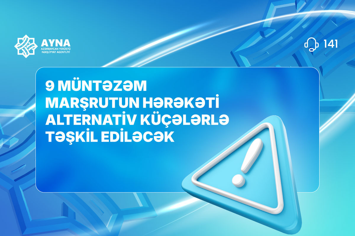 9 marşrutun hərəkət sxemi dəyişdirilir -