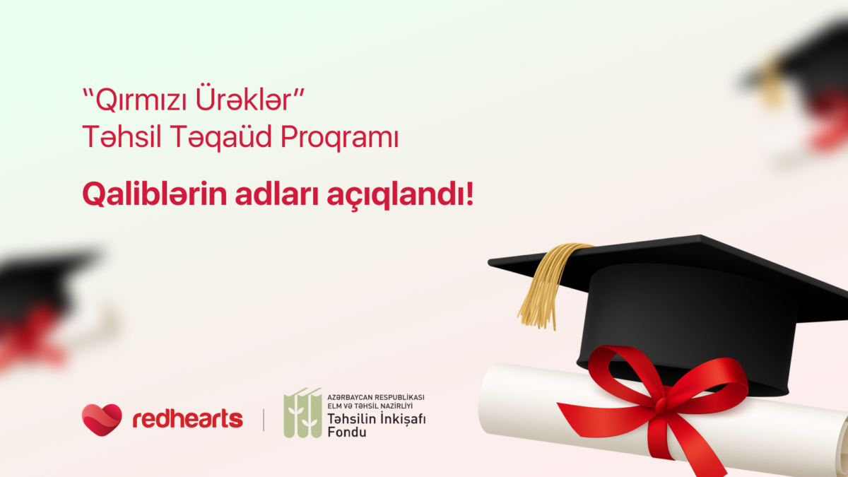 “Qırmızı Ürəklər” Təhsil Təqaüd Proqramı üzrə qaliblərin adları elan olunub