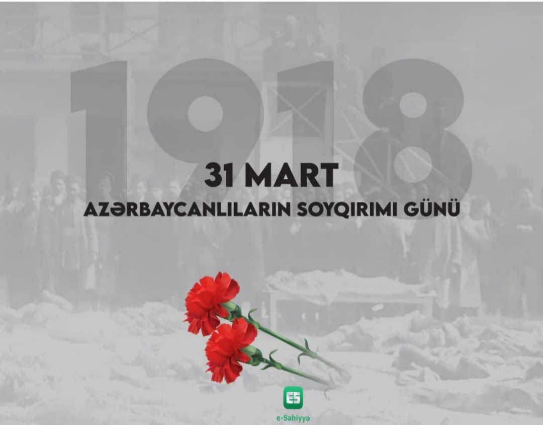 Dünya xalqları soyqırımların əleyhindərir:  31 Mart - Azərbaycanlıların Soyqırımı Günüdür