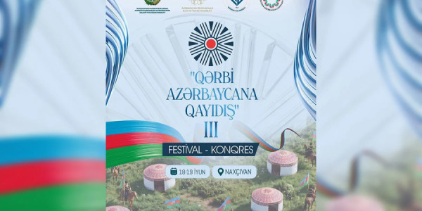Naxçıvanda “Qərbi Azərbaycana qayıdış” festival-konqresi keçiriləcək