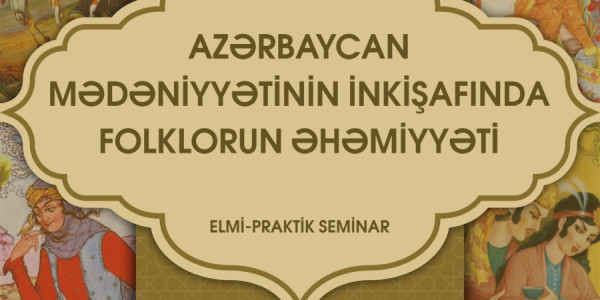 Gəncədə “Azərbaycan mədəniyyətinin inkişafında folklorun əhəmiyyəti” mövzusunda seminar keçiriləcək