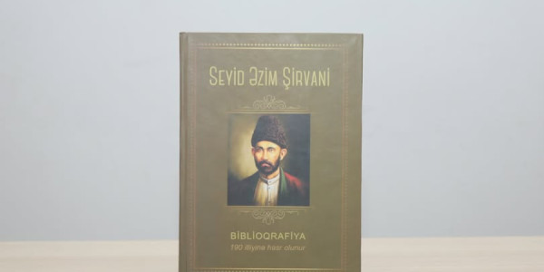 MEK-in tərtibatında görkəmli maarifçi-şair Seyid Əzim Şirvaniyə həsr olunmuş biblioqrafik göstərici nəşr edilib
