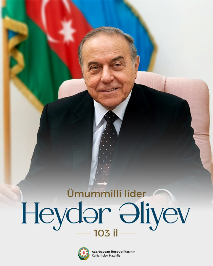Heydər Əliyevin anadan olmasının 103 illiyi ilə əlaqədar XİN-in sosial media hesabında paylaşım edilib