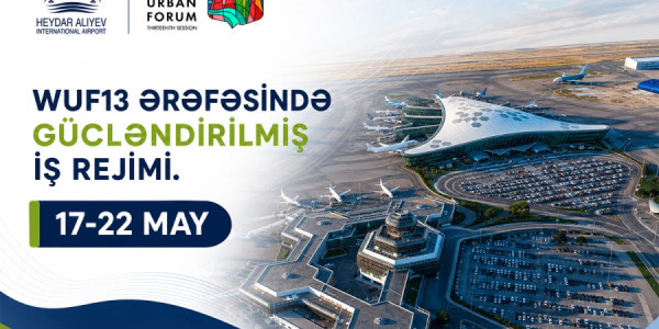 Heydər Əliyev Beynəlxalq Aeroportu WUF13 dövründə gücləndirilmiş rejimdə işləyəcək
