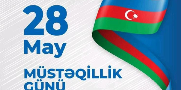 Azərbaycan xalqı üçün 28 May müqəddəs və böyük məna daşıyan tarixdir