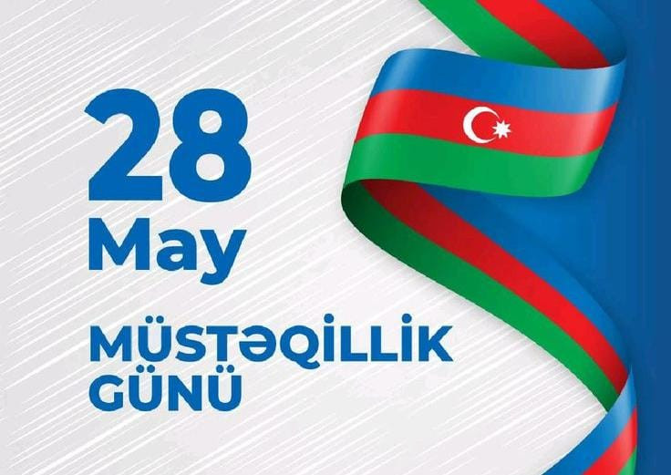 Azərbaycan xalqı üçün 28 May müqəddəs və böyük məna daşıyan tarixdir