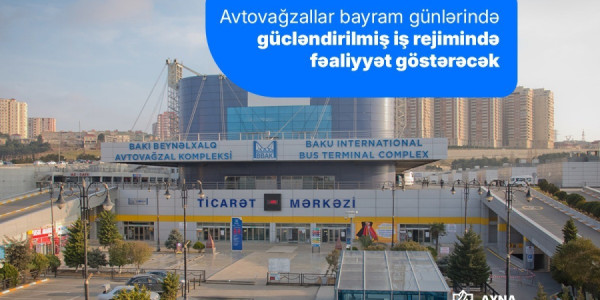 Bayramda şəhərlərarası səfər etmək istəyənlərin NƏZƏRİNƏ