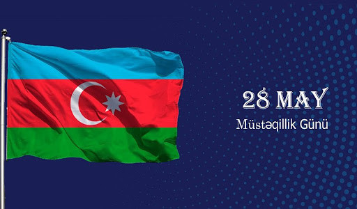 28 May Müstəqillik Günü – xalqımızın milli qürur günüdür