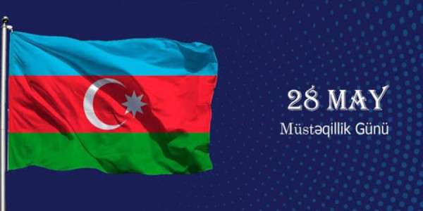 28 May – Azərbaycan dövlətçiliyinin şanlı salnaməsi