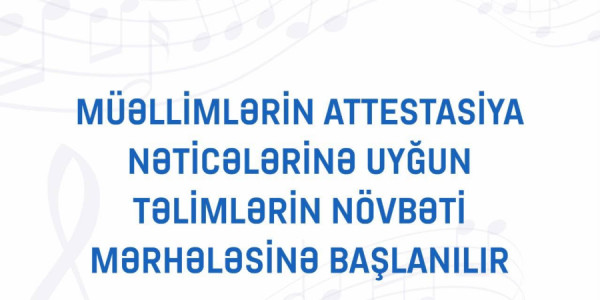 Müəllimlərin attestasiya nəticələrinə uyğun olaraq təlimlər keçiriləcək