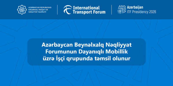Azərbaycan Beynəlxalq Nəqliyyat Forumunun Dayanıqlı Mobillik üzrə İşçi qrupunda təmsil olunur