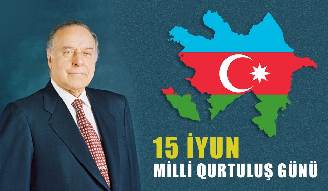 15 İyun – Azərbaycanın şərəfli qurtuluş tarixi