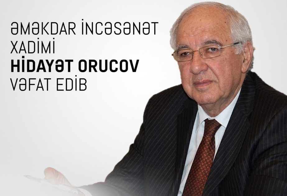 Mədəniyyət Nazirliyi yazıçı-dramaturq Hidayət Orucovun vəfatı ilə bağlı məlumat yayıb