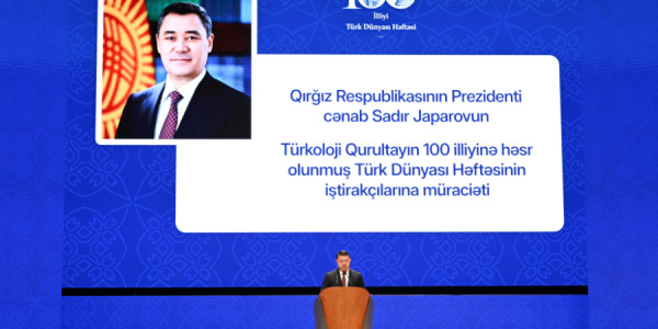 Sadır Japarov: Birinci Türkoloji Qurultayın qərarları Türk xalqlarının inteqrasiyasına töhfə verib