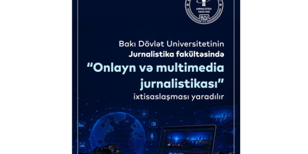 BDU-nun Jurnalistika fakültəsində “Onlayn və multimedia jurnalistikası” ixtisaslaşması yaradılır