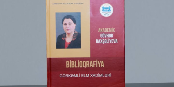 Akademik Gövhər Baxşəliyevanın fəaliyyətinə həsr olunmuş biblioqrafik göstərici nəşr edilib