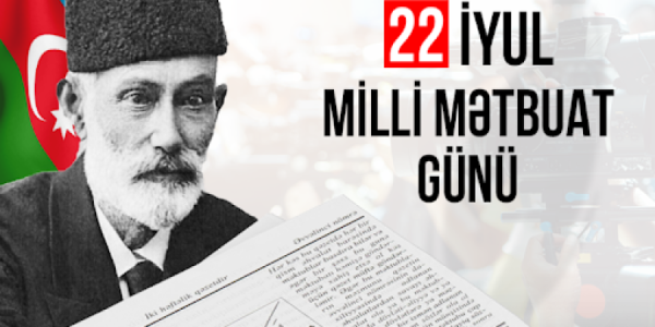 22 İyul – Milli Mətbuat Günü jurnalistikanın inkişafının əlamətdar tarixidir