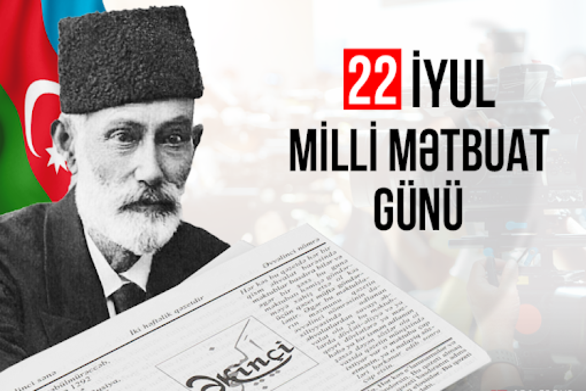 22 İyul – Milli Mətbuat Günü jurnalistikanın inkişafının əlamətdar tarixidir