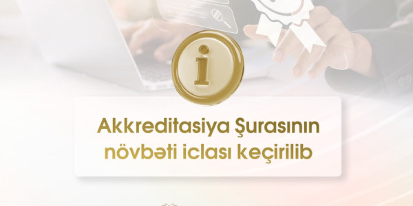 Akkreditasiya Şurası ali təhsil müəssisələri və təhsil proqramları üzrə qərarlar qəbul edib