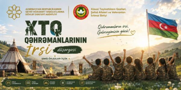 “XTQ Qəhrəmanlarının İrsi” düşərgəsi layihəsi başlayır