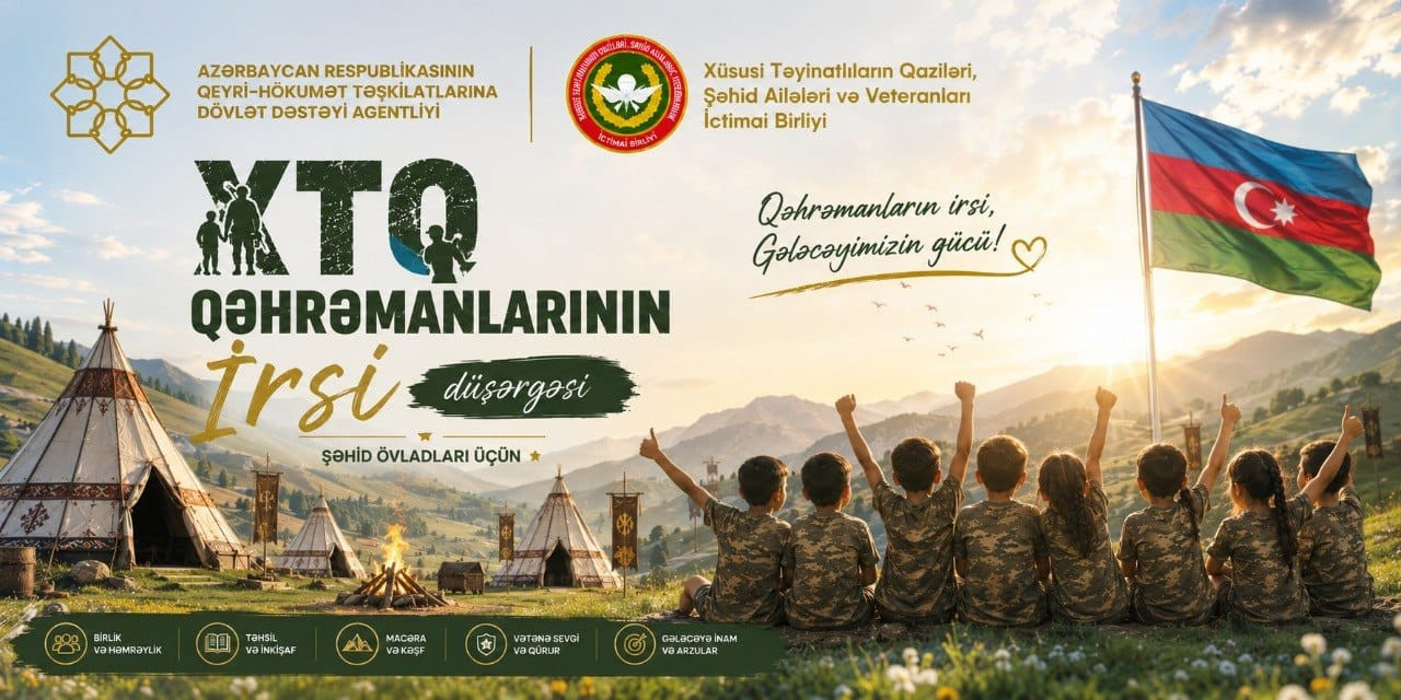“XTQ Qəhrəmanlarının İrsi” düşərgəsi layihəsi başlayır