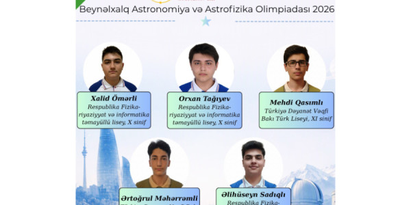 XIX Beynəlxalq Astronomiya və Astrofizika Olimpiadasında ölkəmizi təmsil edəcək komanda müəyyənləşib