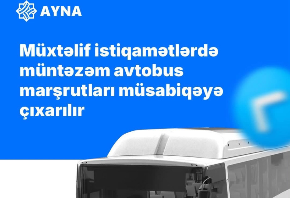 Müxtəlif istiqamətlərdə müntəzəm avtobus marşrutları müsabiqəyə çıxarılır