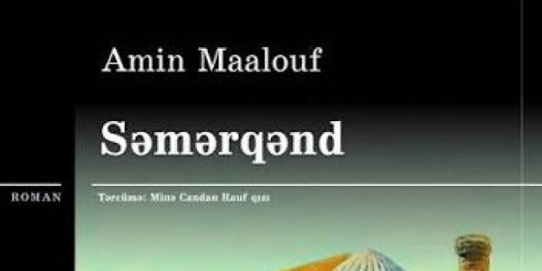 Amin Maaloufun “Səmərqənd” romanı