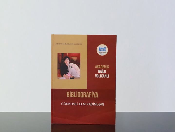 Akademik Nailə Vəlixanlının əsərlərinin biblioqrafiyası çapdan çıxıb