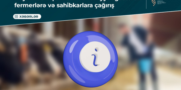 Heyvandarlıq sahəsində fəaliyyət göstərən fermerlərə və sahibkarlara çağırış