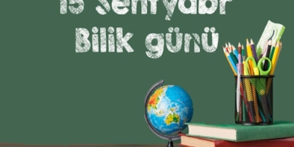 15 Sentyabr – Bilik Günü
