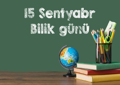 15 Sentyabr – Bilik Günü