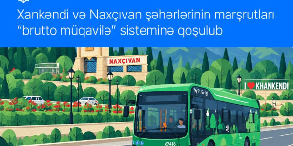 Xankəndi və Naxçıvan şəhərlərinin marşrutları "brutto müqavilə" sisteminə qoşulub