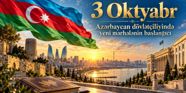 3 Oktyabr: Azərbaycan dövlətçiliyində yeni mərhələnin başlanğıcı