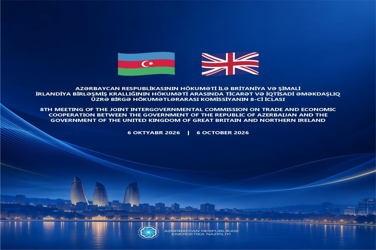 Bakıda Azərbaycan-Böyük Britaniya Birgə Hökumətlərarası Komissiyanın iclası keçiriləcək