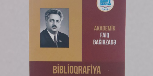 Akademik Faiq Bağırzadənin 100 illik yubileyinə həsr olunmuş biblioqrafik göstərici çapdan çıxıb